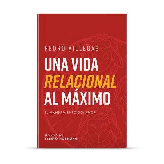 Una Vida Relacional Al Máximo -Pedro Villegas