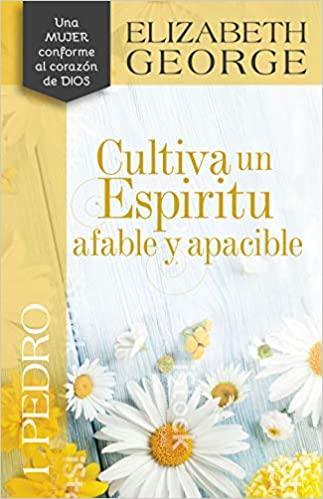 1 Pedro: Cultiva un espiritu afable y apacible - Elizabeth George - Pura Vida Books