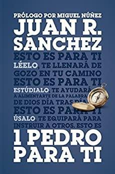 1 Pedro para Ti - Juan R. Sanchez - Pura Vida Books