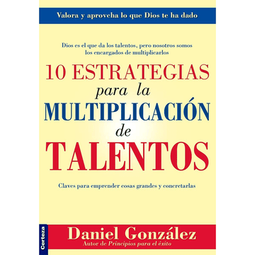 10 estrategias para la multiplicación de talentos - Daniel González - Pura Vida Books