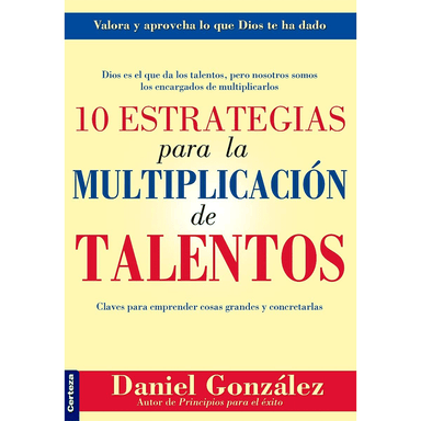 10 estrategias para la multiplicación de talentos - Daniel González - Pura Vida Books