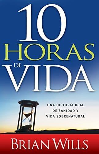 10 horas de sanidad - Brian Wills - Pura Vida Books