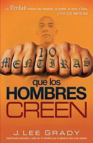 10 mentiras que los hombres creen - J. Lee Grady - Pura Vida Books