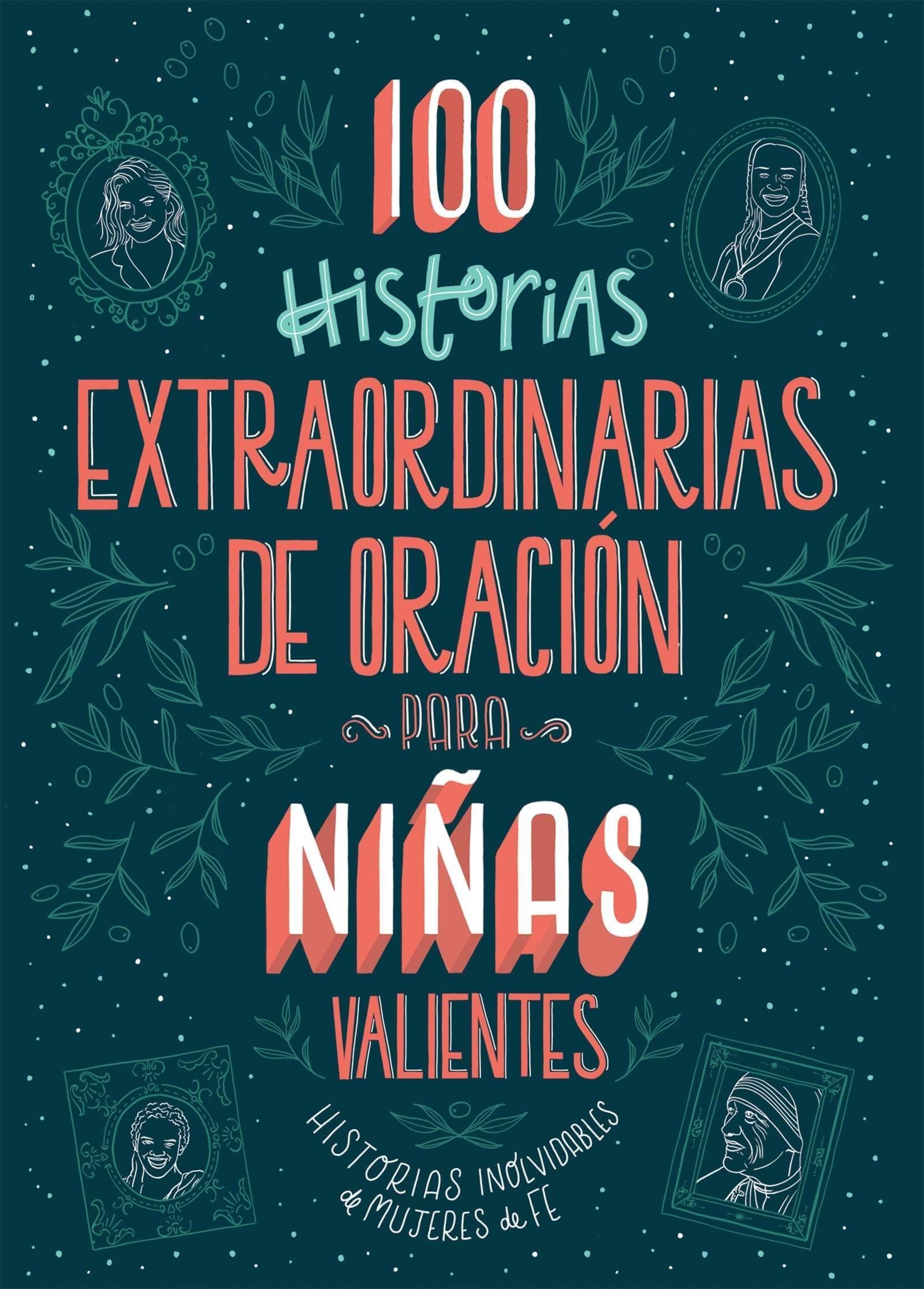 100 historias extraordinarias de oración para niñas valientes: Historias inolvidables de mujeres de fe - Pura Vida Books