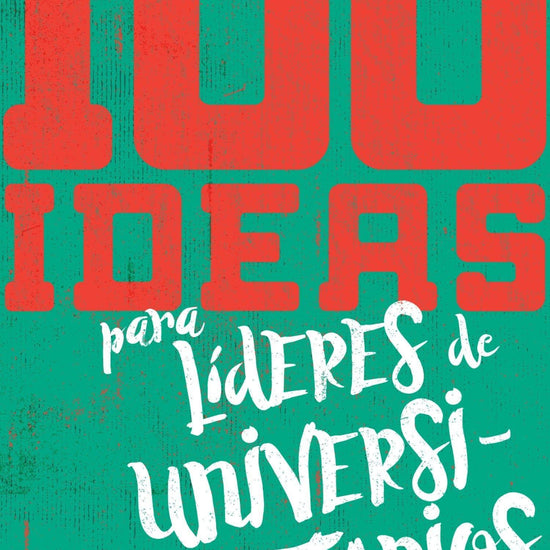 100 ideas para líderes de universaitarios - Pura Vida Books