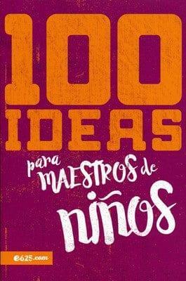 100 Ideas para Maestros De Niños - Pura Vida Books