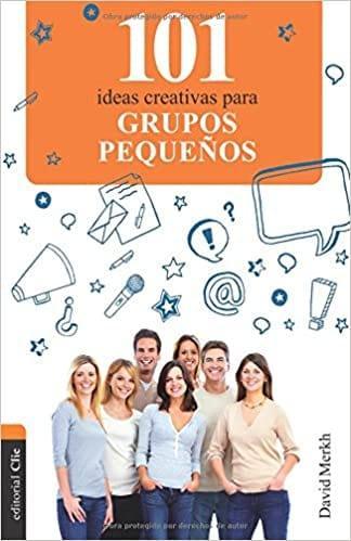 101 ideas creativas para grupos pequeños - David Merkh - Pura Vida Books