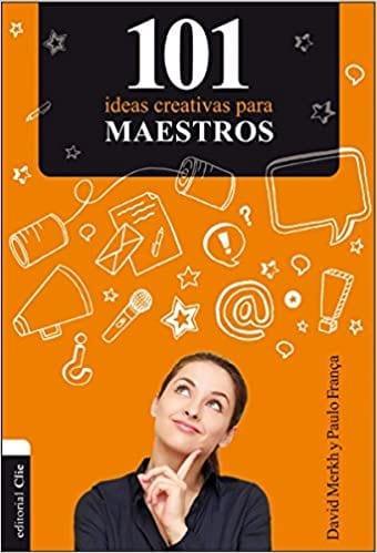 101 ideas creativas para maestros - Paulo Francab y David Merkh - Pura Vida Books