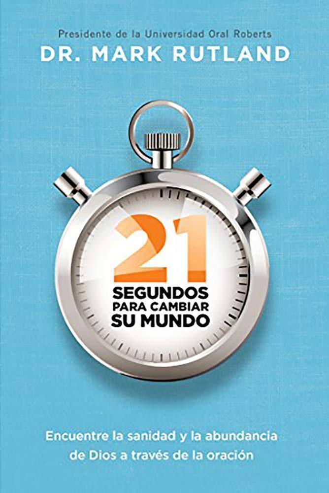 21 segundos para cambiar su mundo - Mark Rutland - Pura Vida Books