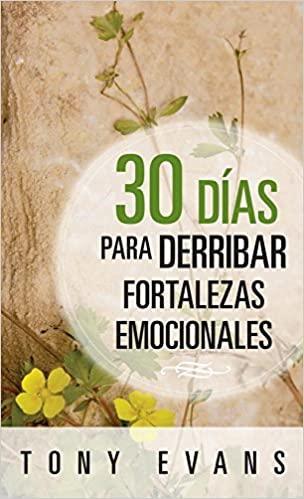 30 días para derribar fortalezas emocionales - Tony Evans - Pura Vida Books