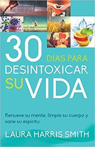 30 Días para desintoxicar su vida - Laura Harris Smith - Pura Vida Books