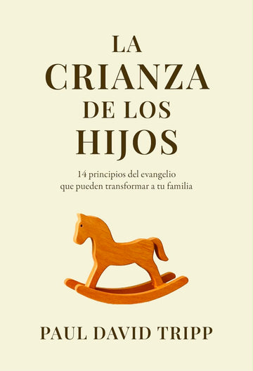 La Crianza de los Hijos | Paul David Tripp