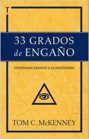 33 Grados de Engaño Desenmascarando a la Masonería - Tom C. McKenney - Pura Vida Books