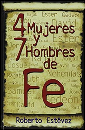 4 Mujeres y 7 Hombres de Fe- Roberto Estevez - Pura Vida Books