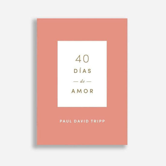 40 días de amor - Paul David Tripp - Pura Vida Books