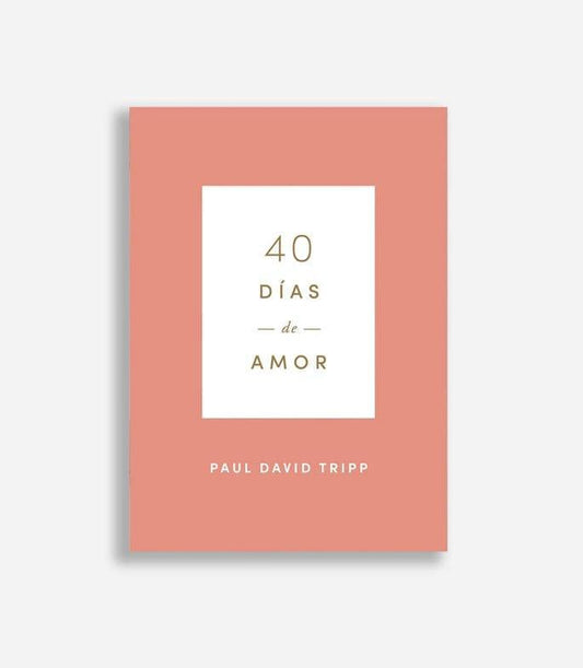 40 días de amor - Paul David Tripp - Pura Vida Books