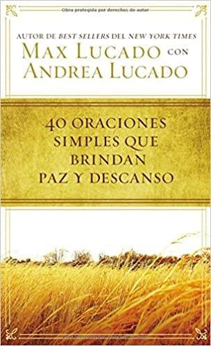 40 oraciones sencillas que traen paz y descanso - Max Lucado - Pura Vida Books