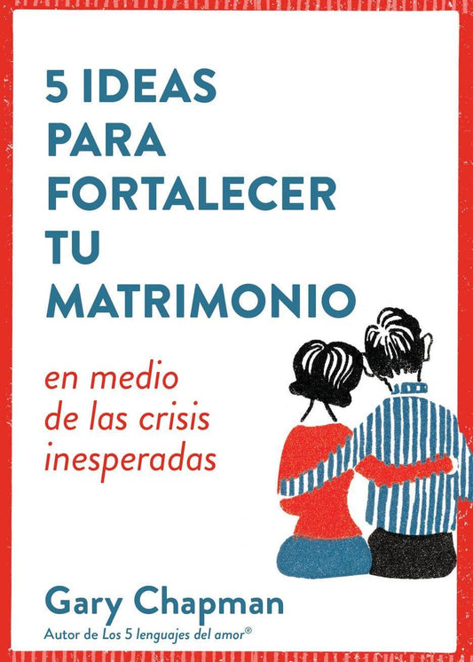 5 ideas para fortalecer tu matrimonio - Gary Chapman - Pura Vida Books