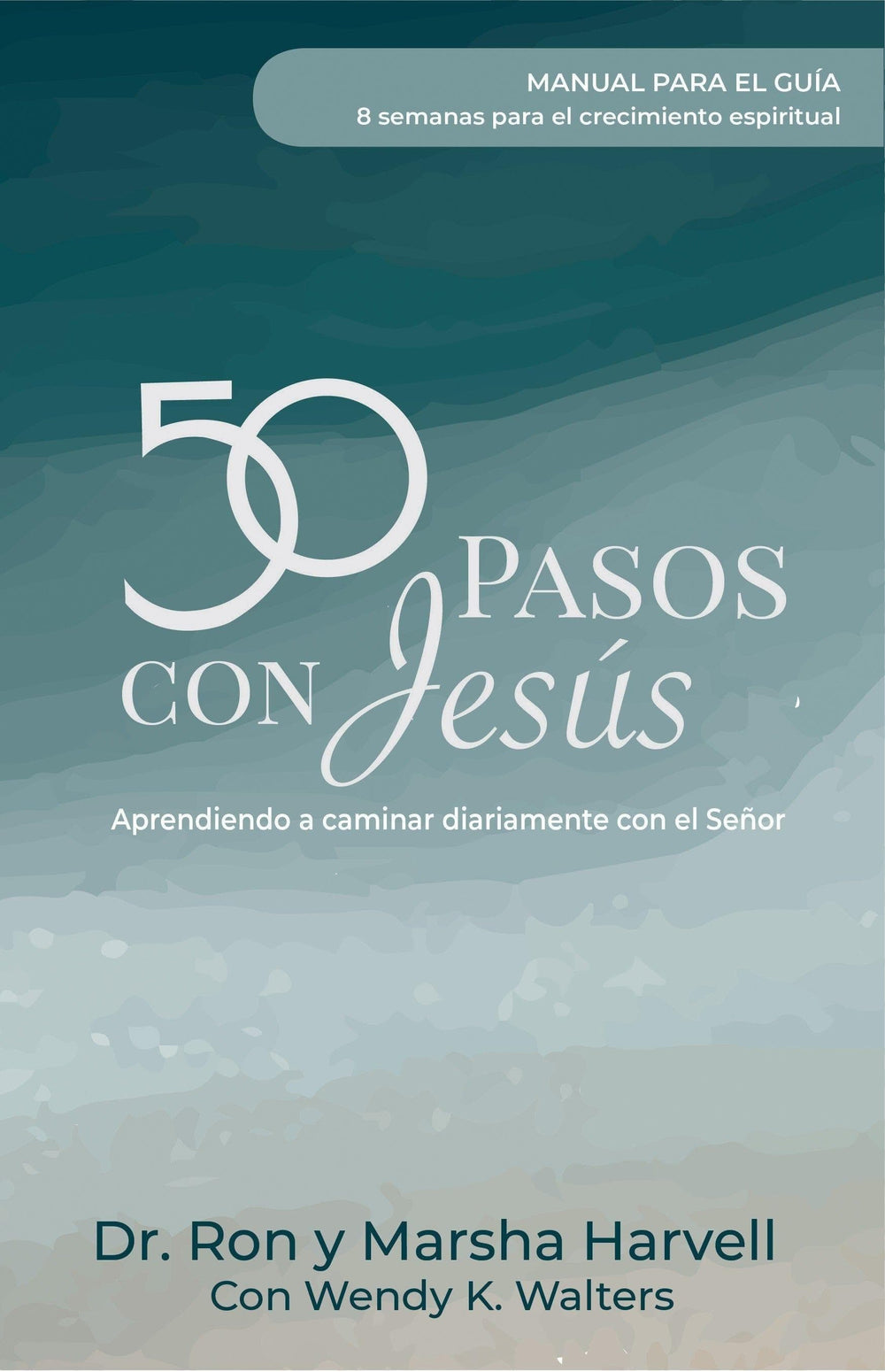 50 pasos con Jesús. Manual para el guía - Dr. Ron y Marsha Harvell con Wendy K. Walters - Pura Vida Books