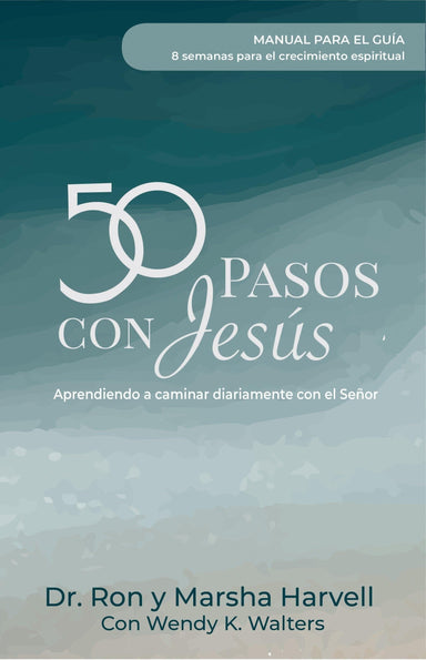 50 pasos con Jesús. Manual para el guía - Dr. Ron y Marsha Harvell con Wendy K. Walters - Pura Vida Books