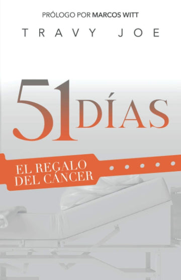 51 Días: El Regalo del Cáncer - Travy Joe - Pura Vida Books