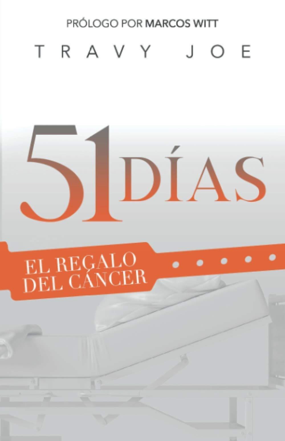 51 Días: El Regalo del Cáncer - Travy Joe - Pura Vida Books