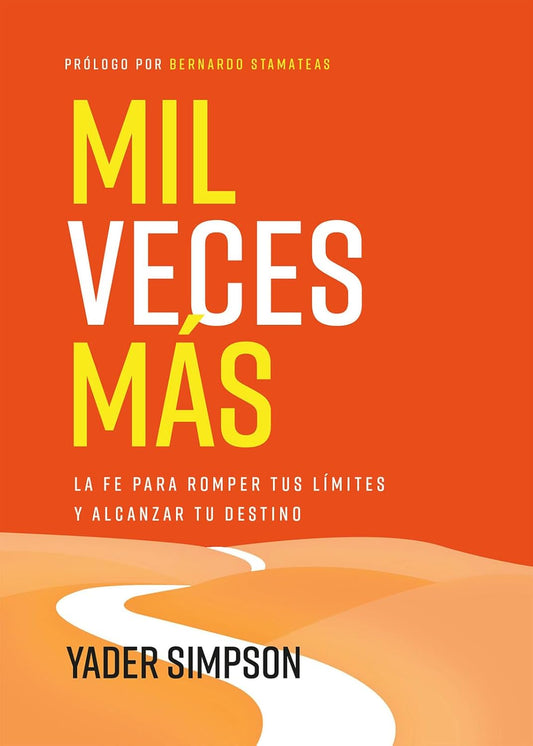Mil veces más: La fe para romper tus límites y alcanzar tu destino | Yader E. Simpson, Bernardo Stamateas