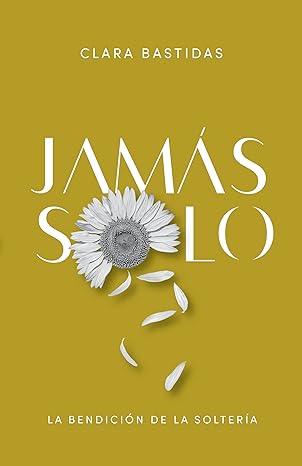 Jamás solo - Clara Bastidas - Pura Vida Books