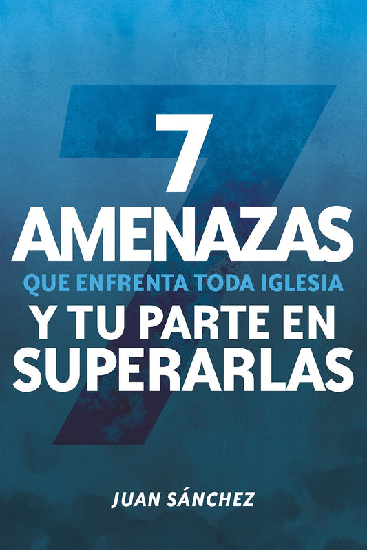 7 amenazas que enfrenta toda iglesia - Juan Sanchez - Pura Vida Books