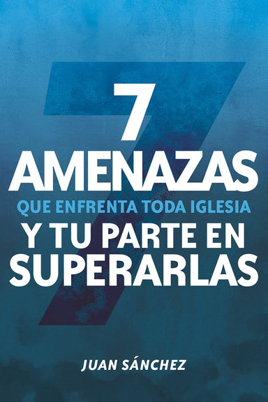 7 amenazas que enfrenta toda iglesia - Juan Sanchez - Pura Vida Books