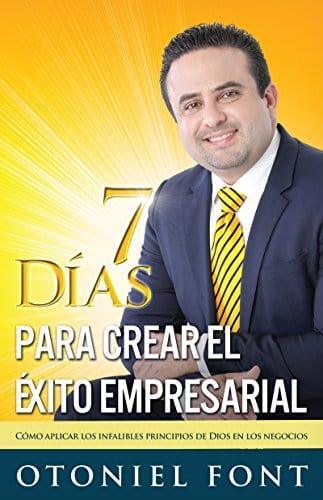 7 días para crear el éxito empresarial - Otoniel Font - Pura Vida Books