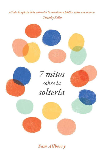 7 mitos sobre la soltería - Sam Alberry - Pura Vida Books