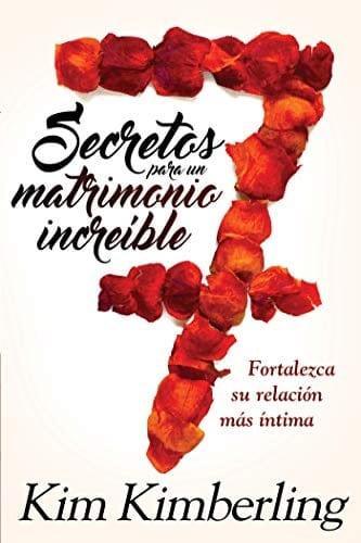 7 secretos para un matrimonio increíble - Pura Vida Books