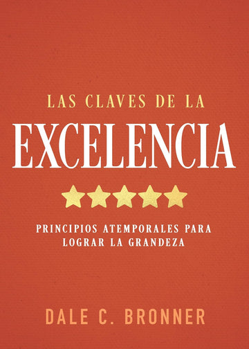 Las Claves de la Excelencia: Principios Atemporales para Lograr la Grandeza | Dale Bronner