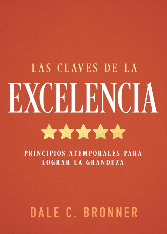 Las Claves de la Excelencia: Principios Atemporales para Lograr la Grandeza | Dale Bronner
