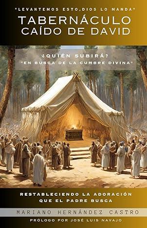 Tabernáculo Caído de David: Restableciendo la Adoración que el Padre Busca - Mariano Hernandez Castro - Pura Vida Books