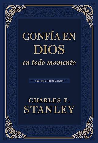 Confía en Dios en todo momento - Charles F. Stanley - Pura Vida Books