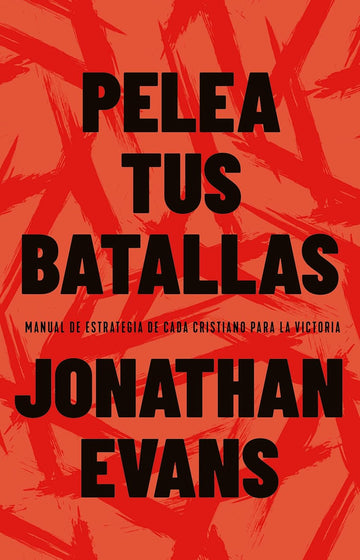 Pelea Tus Batallas | Jonathan Evans