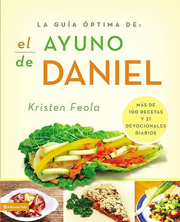 La guia óptima para el ayuno de Daniel: Kristen Feola