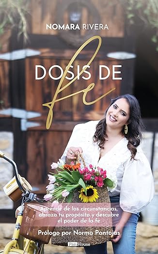 Dosis de Fe: Aprende de las circunstancias, abraza tu propósito y descubre el poder de la fe