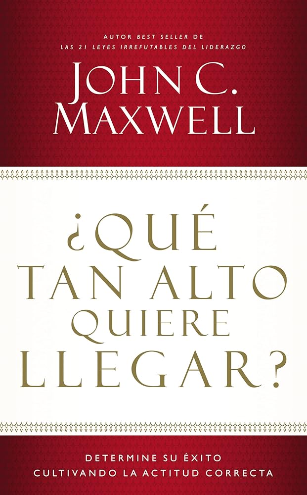 ¿Qué tan alto quiere llegar?: Determine su éxito cultivando la actitud correcta cover image