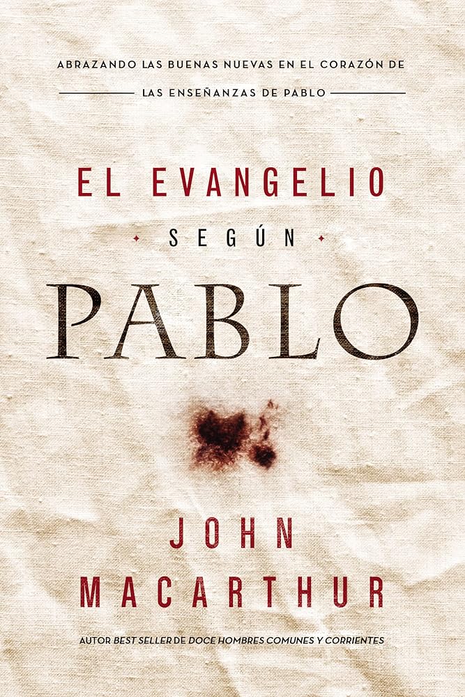 El Evangelio según Pablo: Abrazando las Buenas Nuevas en el corazón de las enseñanzas de Pablo (Spanish Edition) cover image