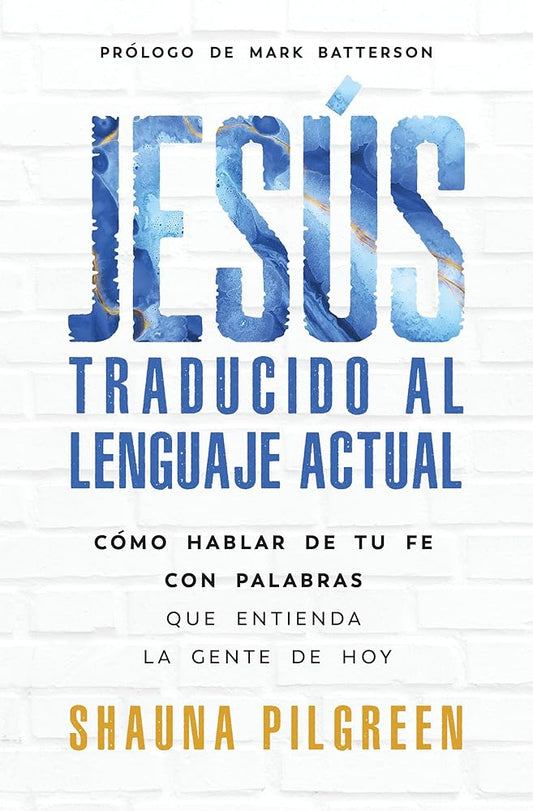 Jesús traducido al lenguaje actual: Cómo hablar de tu fe con palabras que entienda la gente de hoy (Spanish Edition) cover image