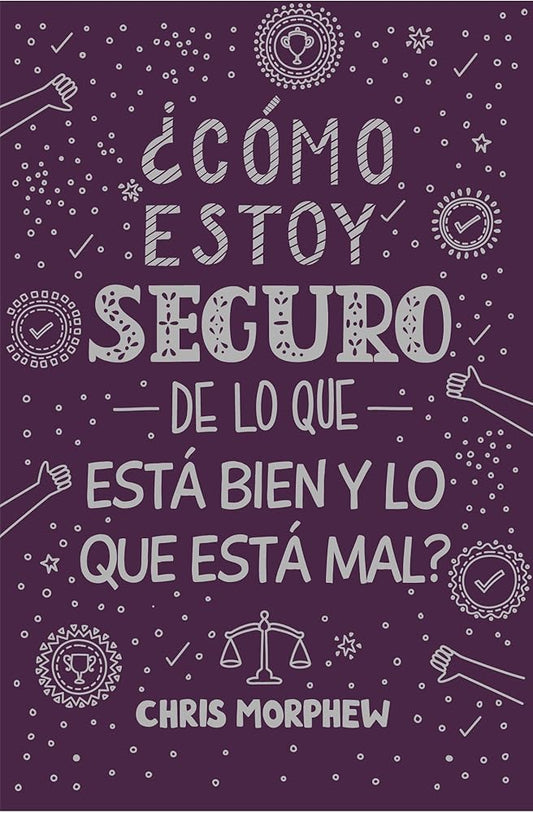 Serie Grandes Preguntas 5: ¿Cómo estoy seguro de lo que está bien y lo que está mal? Serie Grandes Preguntas 5: ¿Cómo estoy seguro de lo que está bien ... sobre la moralidad objetiva (Spanish Edition) cover image