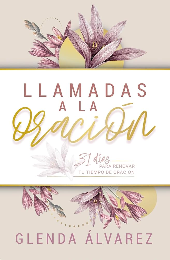 Llamadas a la oración: 31 días para renovar tu tiempo de oración | Devocional cristiano para mujeres (Spanish Edition) cover image