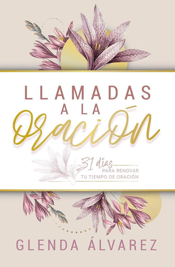 Llamadas a la oración: 31 días para renovar tu tiempo de oración | Devocional cristiano para mujeres (Spanish Edition) cover image