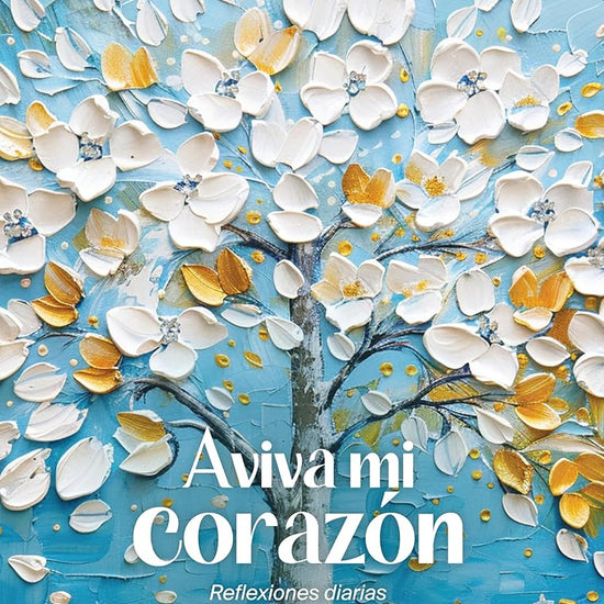 Aviva mi corazón: Reflexiones diarias (Revive My Heart: A Year of Daily Reflections) (Spanish Edition) cover image