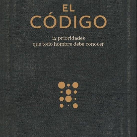 El código:12 prioridades que todo hombre debe conocer (The Man Code:12 Priorities Every Man Needs to Know) (Spanish Edition) cover image