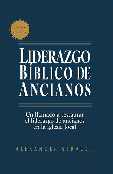 Liderazgo bíblico de ancianos (Biblical Eldership) (Spanish Edition) cover image