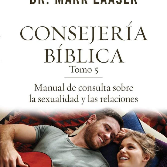 Consejería bíblica tomo 5: Manual de consulta sobre la sexualidad y las relaciones (Spanish Edition) cover image